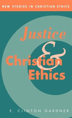 Justice and Christian Ethics - Gardner, E. Clinton