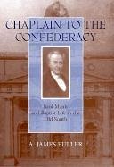 Chaplain to the Confederacy - Fuller, A James