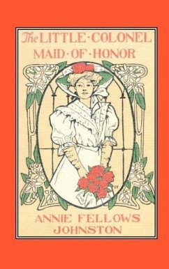 The Little Colonel: Maid of Honor - Johnston, Annie Fellows