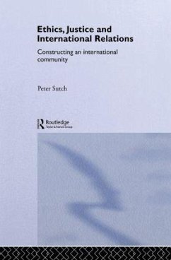 Ethics, Justice and International Relations - Sutch, Peter