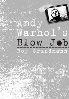 Andy Warhol's Blow Job - Grundmann, Roy