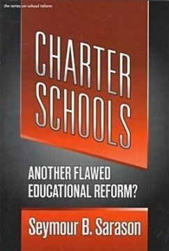 Charter Schools: Another Flawed Educational Reform? - Sarason, Seymour Bernard