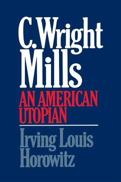 C Wright Mills an American Utopia - Horowitz, Irving Louis; Horowitz, Alexandra