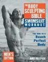 The Body Sculpting Bible Swimsuit Workout: Men's Edition - Villepigue, James