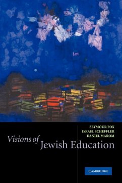 Visions of Jewish Education - Fox, Seymour / Scheffler, Israel / Marom, Daniel (eds.)