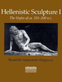 Hellenistic Sculpture I: The Styles of Ca. 331-200 B.C. - Ridgway, Brunilde Sismondo