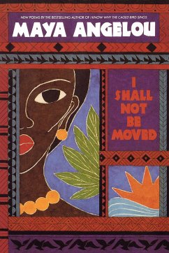 I Shall Not Be Moved - Angelou, Maya