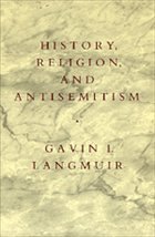 History, Religion, and Antisemitism - Langmuir, Gavin I.