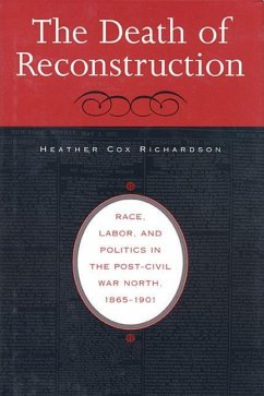 The Death of Reconstruction - Richardson, Heather Cox