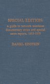 Special Edition: A Guide to Network Television News Documentary Series and Special News Reports, 1955-1979