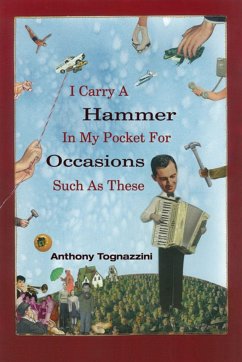 I Carry a Hammer in My Pocket for Occasions Such as These - Tognazzini, Anthony