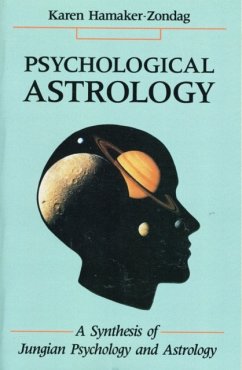 Psychological Astrology: A Synthesis of Jungian Psychology and Astrology - Hamaker-Zondag, Karen
