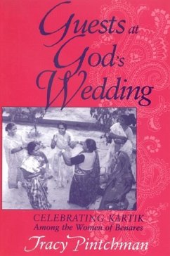 Guests at God's Wedding: Celebrating Kartik Among the Women of Benares - Pintchman, Tracy