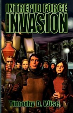 Intrepid Force: Invasion - Wise, Timothy D.