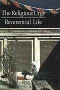 The Religious Urge, the Reverential Life - Brunton, Paul