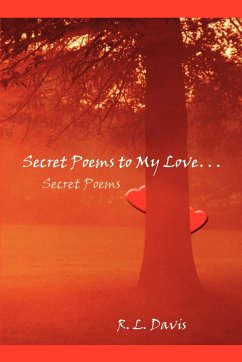 Secret Poems to My Love. . . - Davis, R. L.