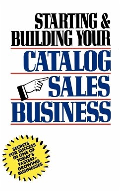 Starting and Building Your Catalog Sales Business - Holtz, Herman