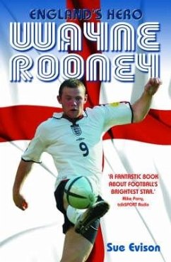 Wayne Rooney: England's Hero - Evison, Sue