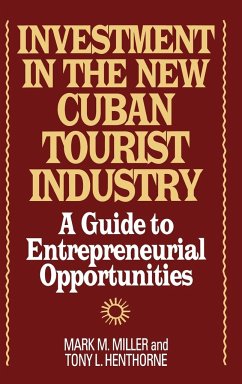 Investment in the New Cuban Tourist Industry - Miller, Mark M.; Henthorne, Tony L.