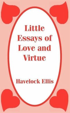 Little Essays of Love and Virtue - Ellis, Havelock