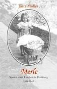 Merle - Spuren einer Kindheit in Hamburg (1933-1946)