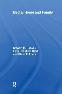 Media, Home and Family - Hoover, Stewart M; Clark, Lynn Schofield; Alters, Diane F