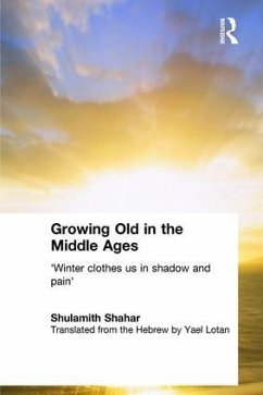 Growing Old in the Middle Ages - Shahar, Shulamith (Tel Aviv University, Israel)