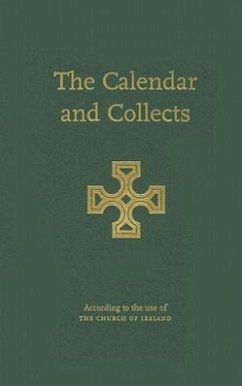 The Calendar and Collects: According to the Use of the Church of Ireland