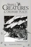 Small Creatures and Ordinary Places: Essays on Nature