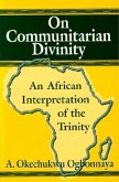 On Communitarian Divinity: An African Interpretation of the Trinity