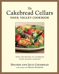 The Cakebread Cellars Napa Valley Cookbook: Wine and Recipes to Celebrate Every Season's Harvest - Cakebread, Dolores; Cakebread, Jack; Streeter, Brian