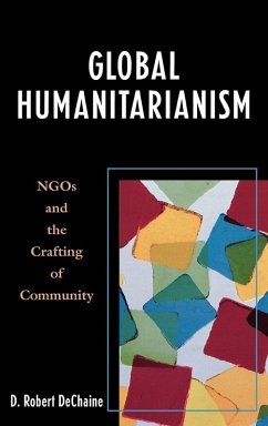Global Humanitarianism - Dechaine, Robert D. Global Humanitarianism - Dechaine, Robert D.