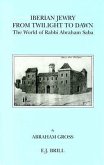 Iberian Jewry from Twilight to Dawn: The World of Rabbi Abraham Saba