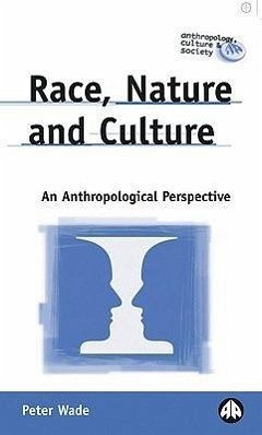 Race, Nature and Culture: An Anthropological Perspective - Wade, Peter