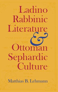 Ladino Rabbinic Literature and Ottoman Sephardic Culture - Lehmann, Matthias B.