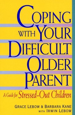 Coping with Your Difficult Older Parent - Lebow, Grace; Kane, Barbara; Lebow, Irwin