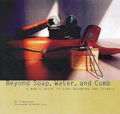 Beyond Soap, Water and Comb: A Man's Guide to Good Grooming and Fitness - Marquand, Ed