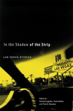 In the Shadow of the Strip: Las Vegas Stories - Logsdon, Richard; Moffett, Todd; Eliopulos, Tina D.
