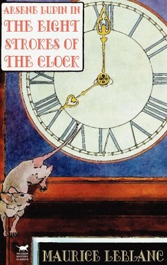 Arsene Lupin in The Eight Strokes of the Clock - Leblanc, Maurice