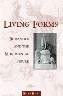 Living Forms: Romantics and the Monumental Figure - Haley, Bruce