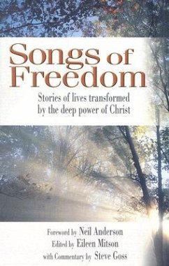 Songs of Freedom: Stories of Lives Transformed by the Deep Power of Christ - Mitson, Eileen; Goss, Steve