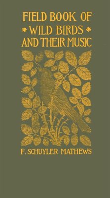 Field Book of Wild Birds and Their Music - Mathews, F Schuyler