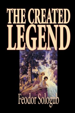 The Created Legend by Fyodor Sologub, Fiction, Literary - Sologub, Feodor