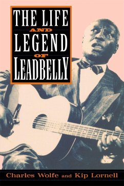 The Life and Legend of Leadbelly - Wolfe, Charles; Lornell, Kip