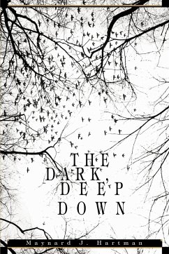 The Dark, Deep Down - Hartman, Maynard J.