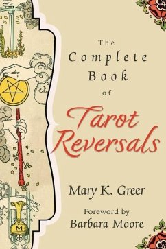The Complete Book of Tarot Reversals - Greer, Mary K
