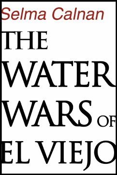 The Water Wars of El Viejo - Calnan, Selma