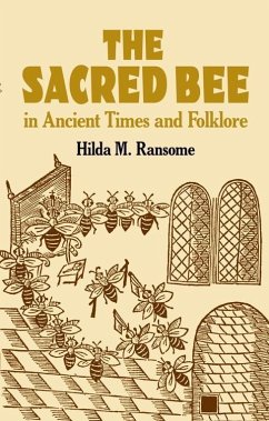 The Sacred Bee in Ancient Times and Folklore - Ransome, Hilda M