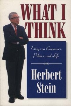 What I Think: Essays on Economics, Politics, & Life - Stein, Herbert