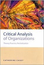 Critical Analysis of Organizations - Casey, Catherine Joan